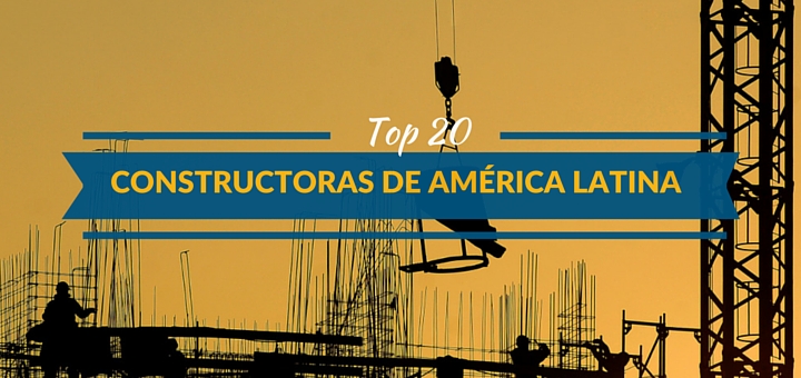 Las 20 Principales Constructoras De America Latina