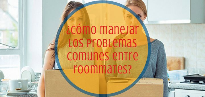 Consejos para manejar los problemas con tu roommate