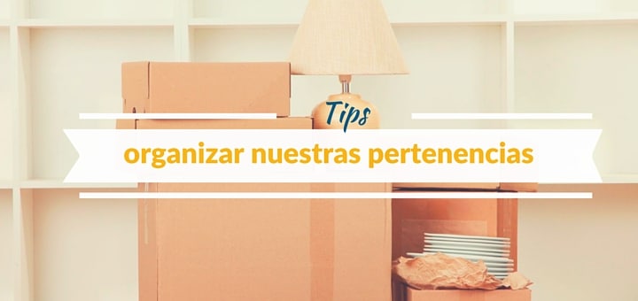 ¿Cómo organizar todo antes de mudarte a tu departamento nuevo?