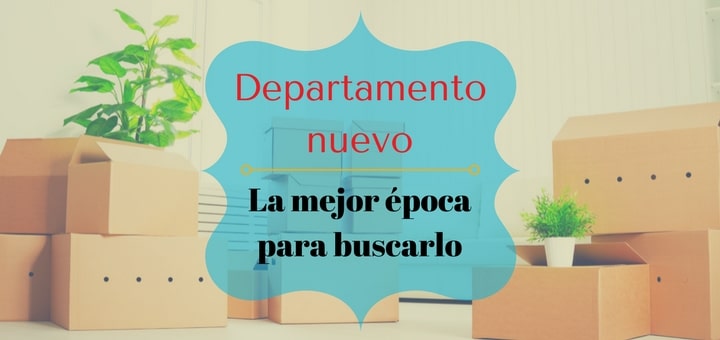 Departamento nuevo: La mejor época para buscarlo
