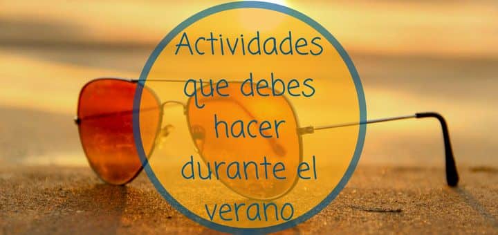 Actividades que debes hacer durante el verano